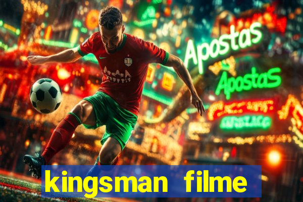 kingsman filme completo dublado superflix